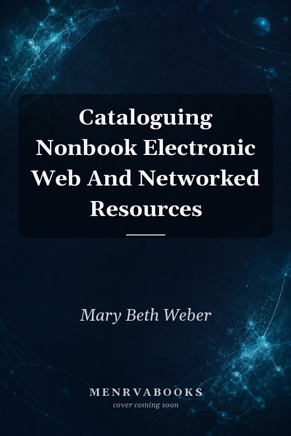Cataloguing Nonbook Electronic Web And Networked Resources