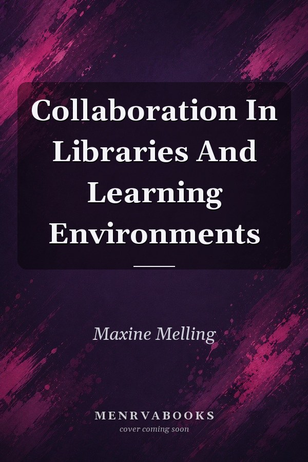 Collaboration In Libraries And Learning Environments