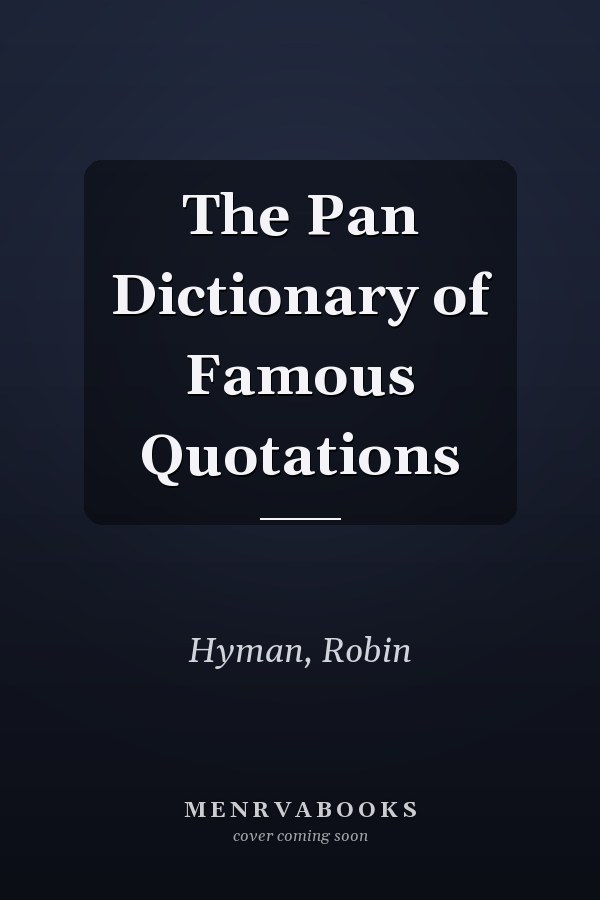 The Pan Dictionary of Famous Quotations