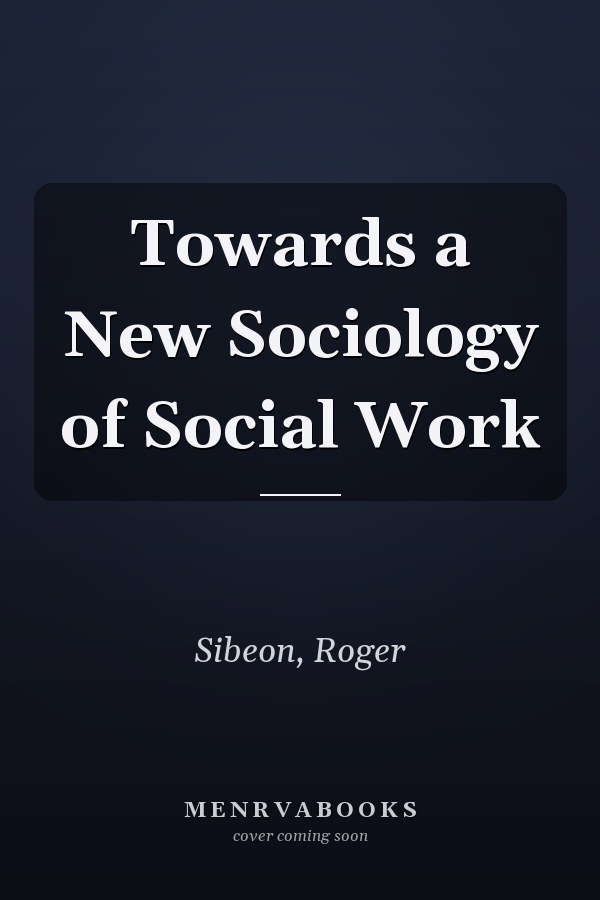 Towards a New Sociology of Social Work