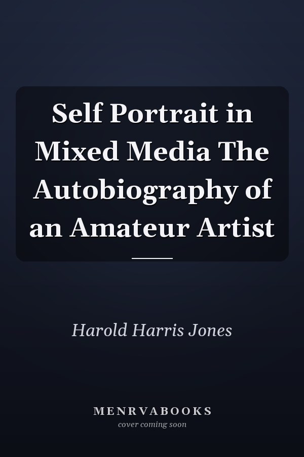 Self Portrait in Mixed Media The Autobiography of an Amateur Artist