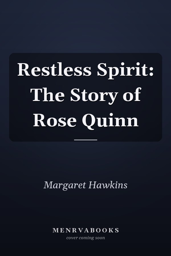 Restless Spirit: The Story of Rose Quinn