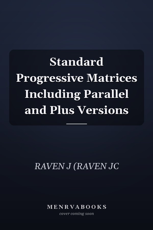 Standard Progressive Matrices Including Parallel and Plus Versions