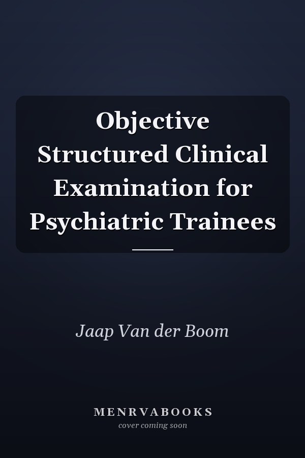 Objective Structured Clinical Examination for Psychiatric Trainees