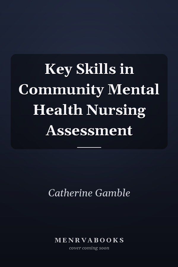 Key Skills in Community Mental Health Nursing Assessment