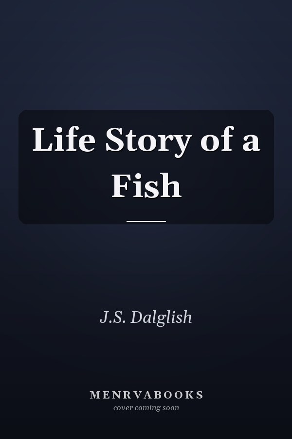 Life Story of a Fish