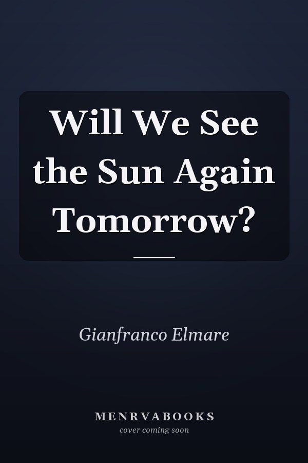 Will We See the Sun Again Tomorrow?