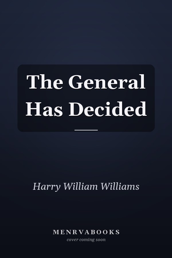 The General Has Decided