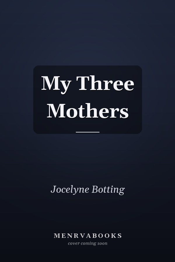 My Three Mothers