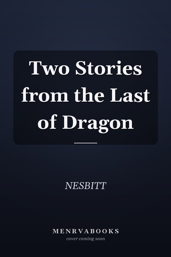 Two Stories from the Last of Dragon