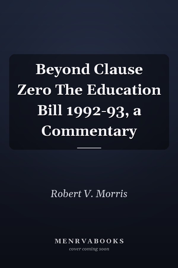 Beyond Clause Zero The Education Bill 1992-93, a Commentary