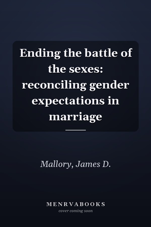 Ending the battle of the sexes: reconciling gender expectations in marriage