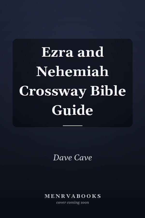 Ezra and Nehemiah Crossway Bible Guide