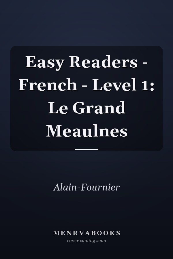 Easy Readers - French - Level 1: Le Grand Meaulnes