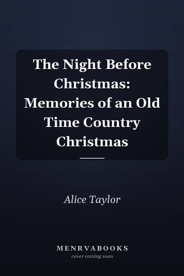 The Night Before Christmas: Memories of an Old Time Country Christmas
