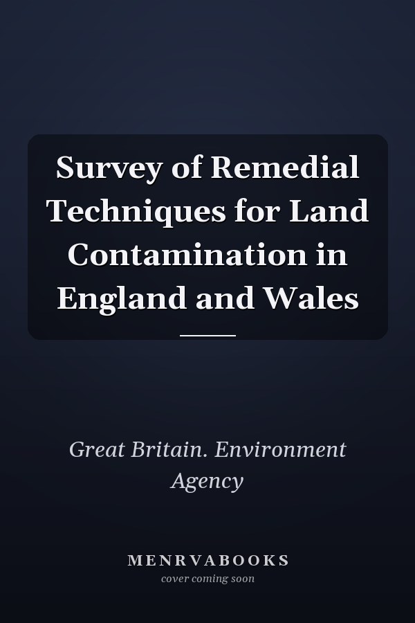 Survey of Remedial Techniques for Land Contamination in England and Wales