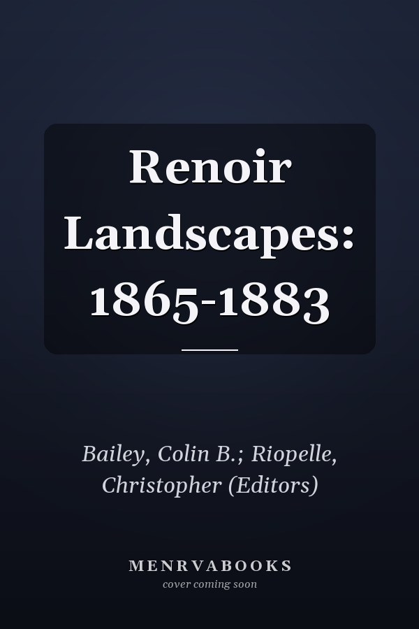 Renoir Landscapes: 1865-1883