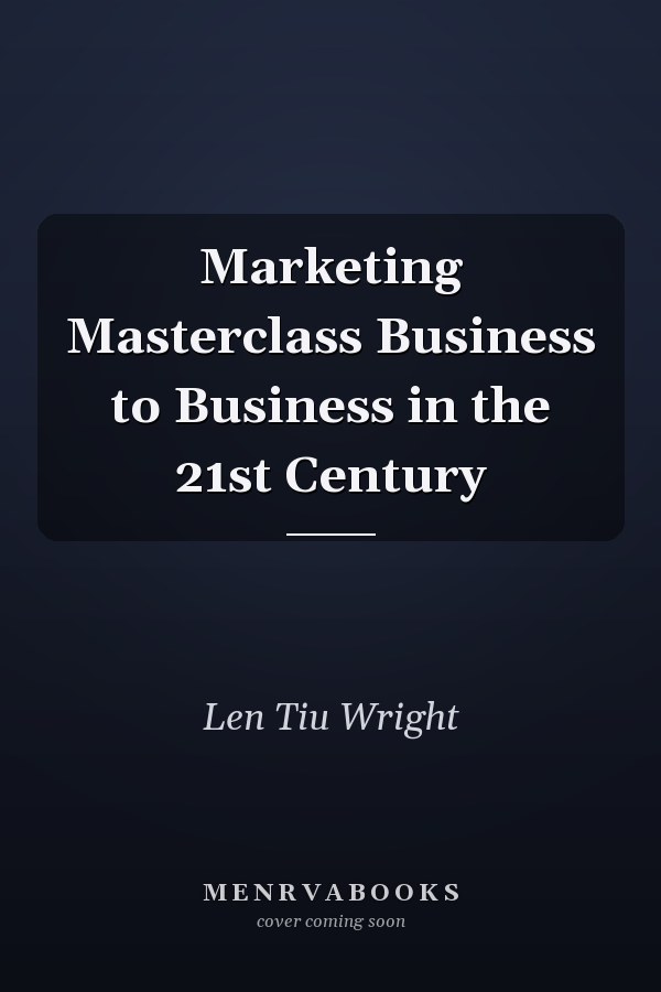 Marketing Masterclass Business to Business in the 21st Century