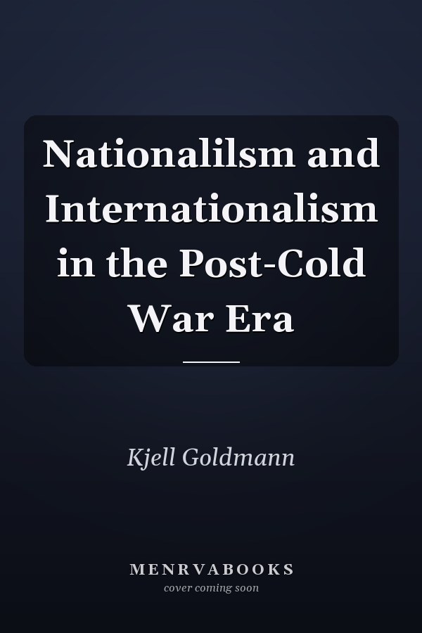 Nationalilsm and Internationalism in the Post-Cold War Era