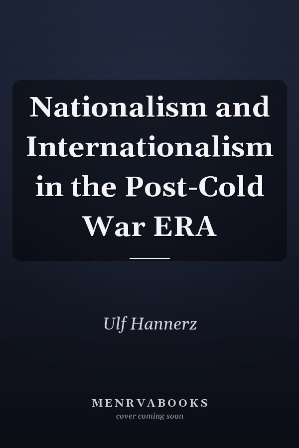Nationalism and Internationalism in the Post-Cold War ERA