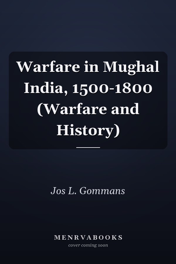 Warfare in Mughal India, 1500-1800 (Warfare and History)