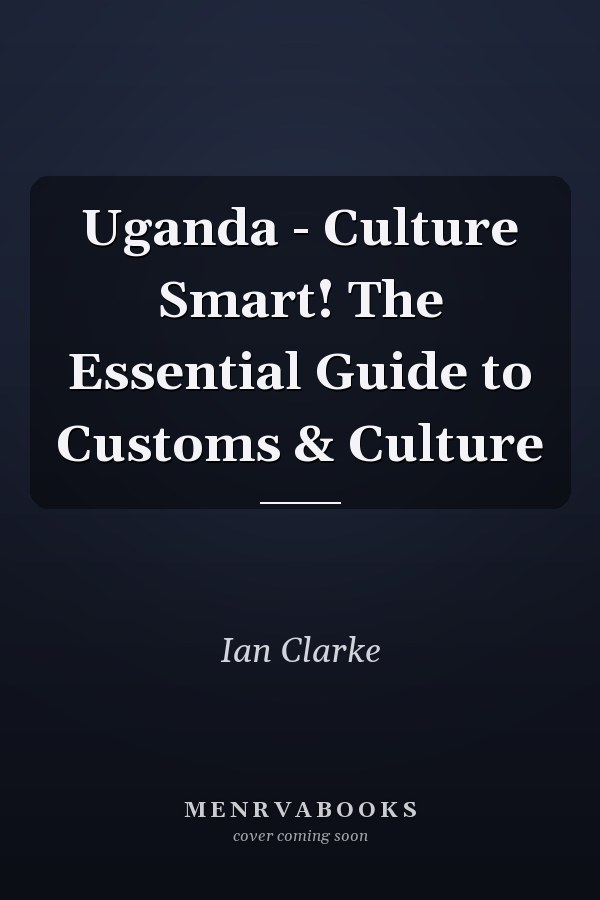 Uganda - Culture Smart! The Essential Guide to Customs & Culture