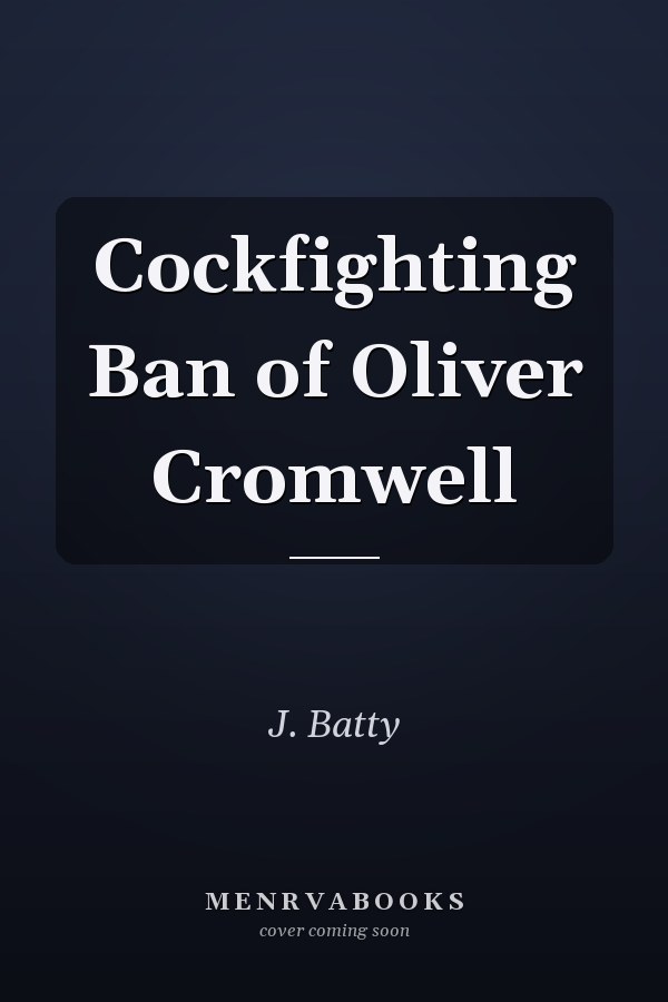 Cockfighting Ban of Oliver Cromwell