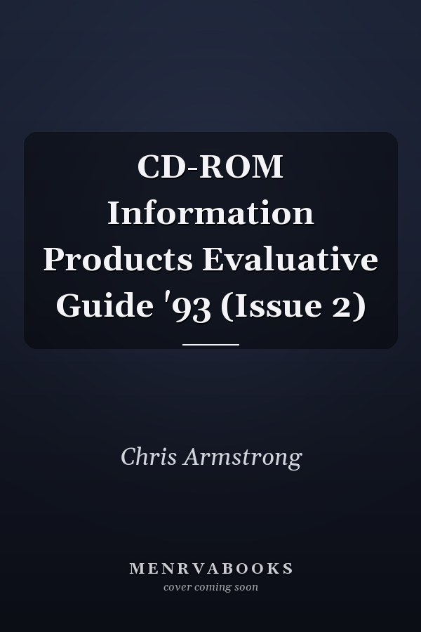 CD-ROM Information Products Evaluative Guide '93 (Issue 2)