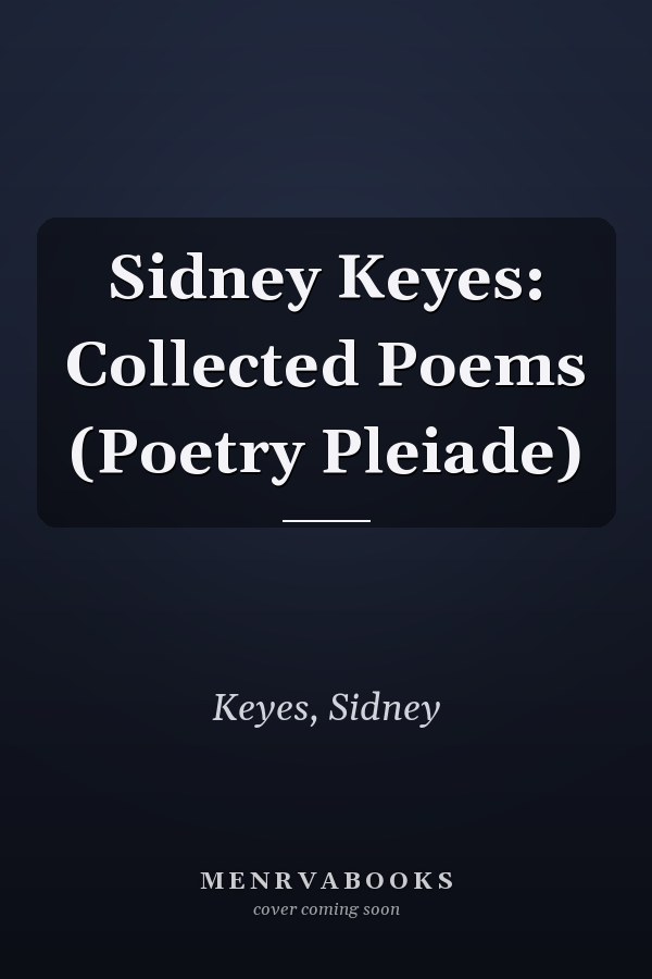 Sidney Keyes: Collected Poems (Poetry Pleiade)