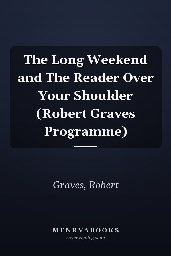 The Long Weekend and The Reader Over Your Shoulder (Robert Graves Programme)