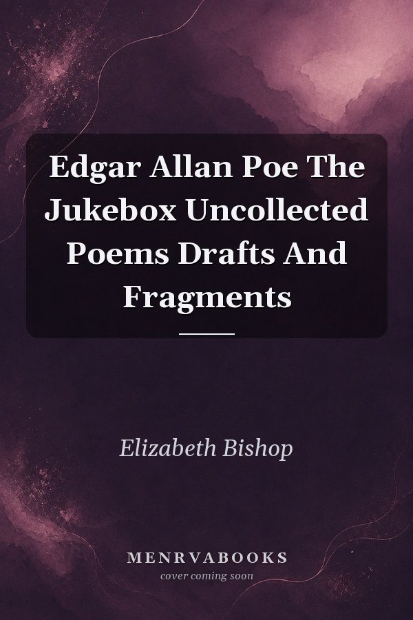 Edgar Allan Poe The Jukebox Uncollected Poems Drafts And Fragments