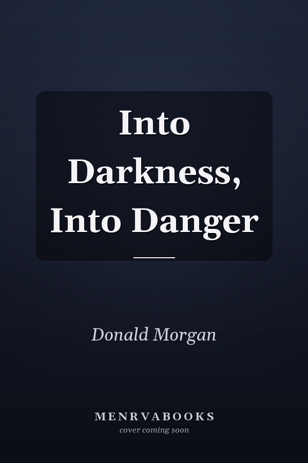 Into Darkness, Into Danger