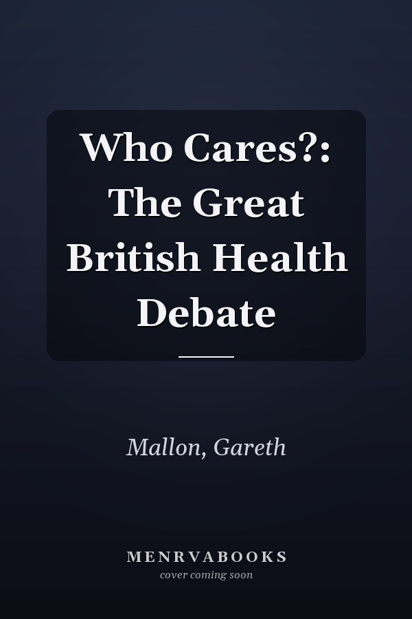 Who Cares?: The Great British Health Debate