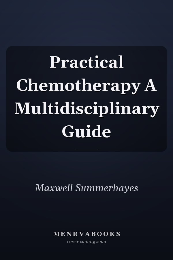 Practical Chemotherapy A Multidisciplinary Guide