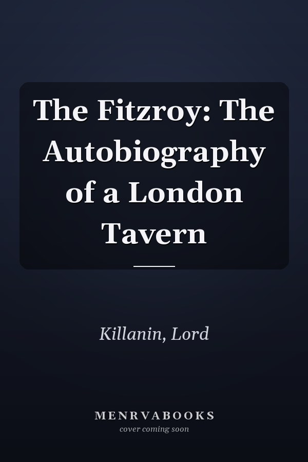The Fitzroy: The Autobiography of a London Tavern
