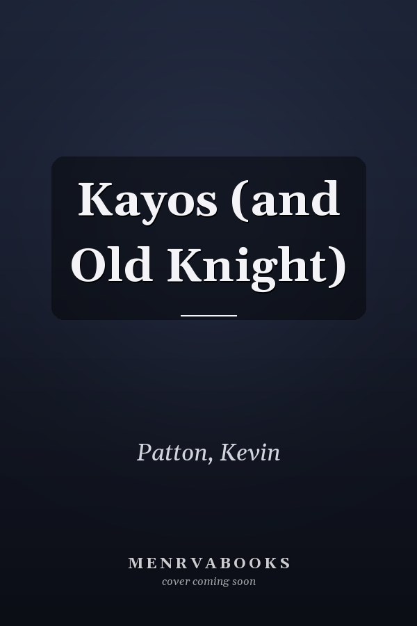 Kayos (and Old Knight)