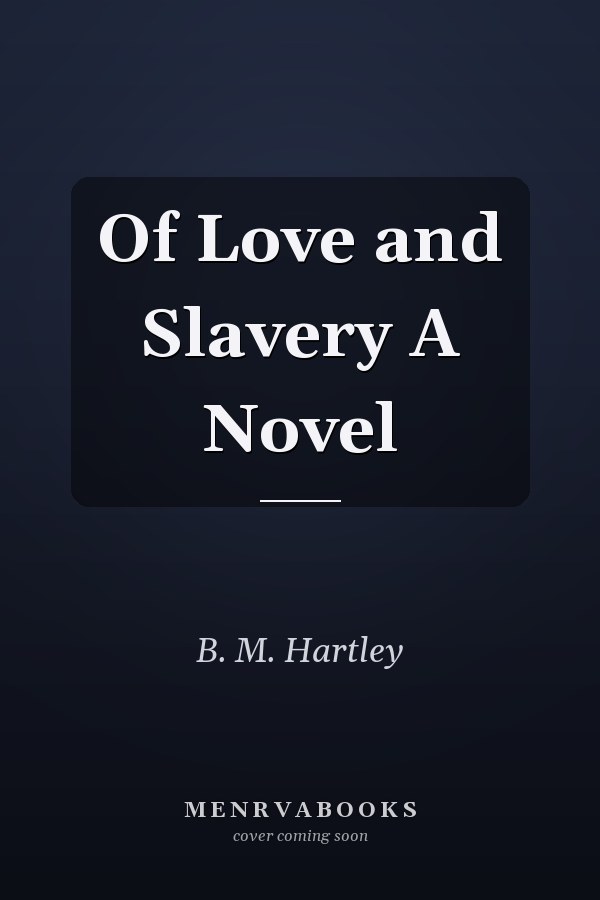 Of Love and Slavery A Novel