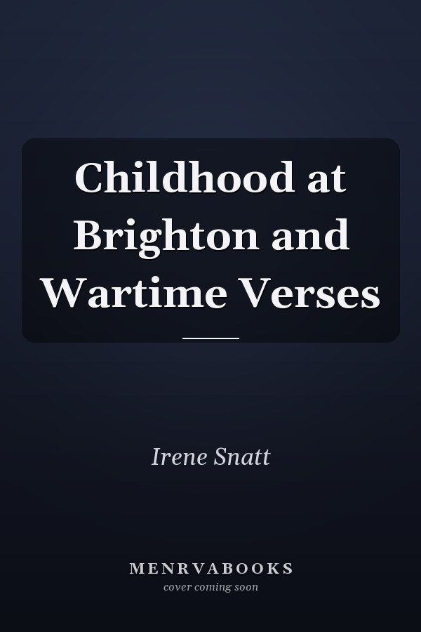 Childhood at Brighton and Wartime Verses