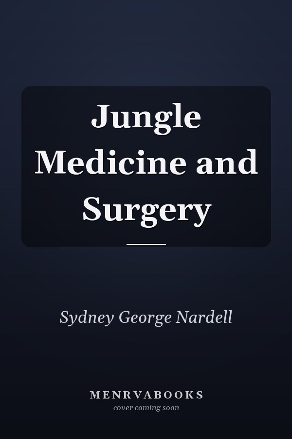 Jungle Medicine and Surgery