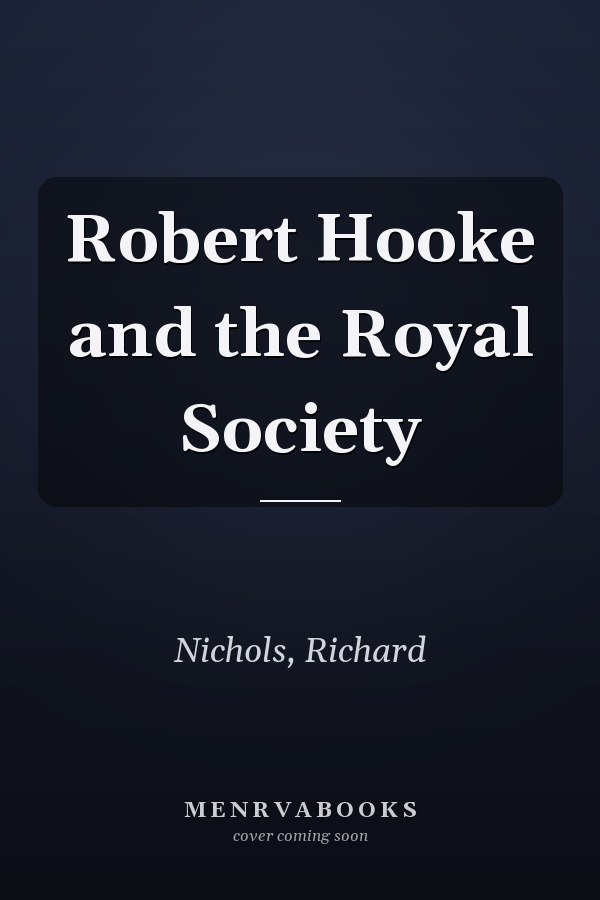 Robert Hooke and the Royal Society