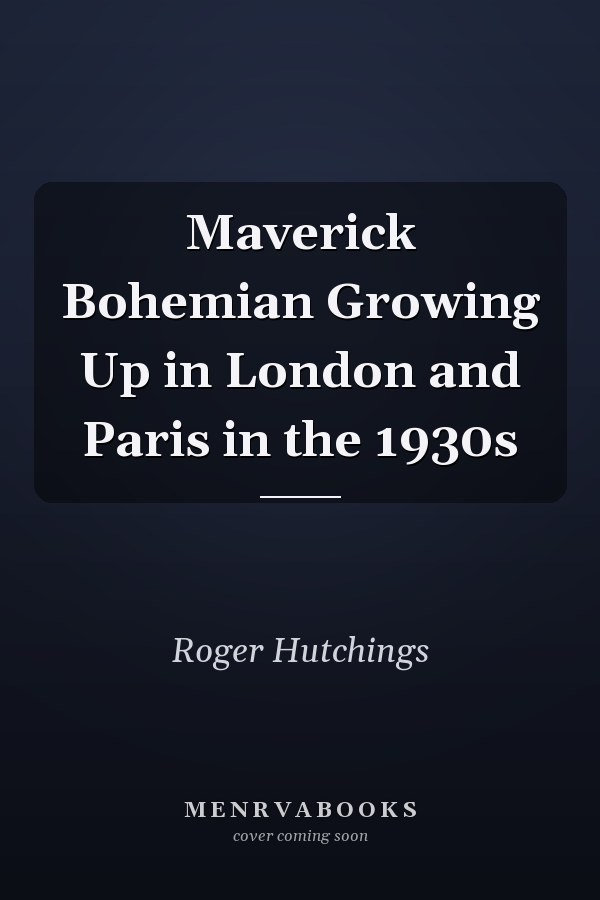 Maverick Bohemian Growing Up in London and Paris in the 1930s