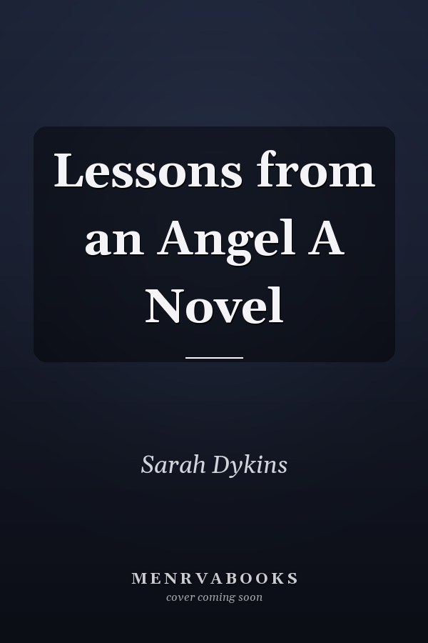 Lessons from an Angel A Novel