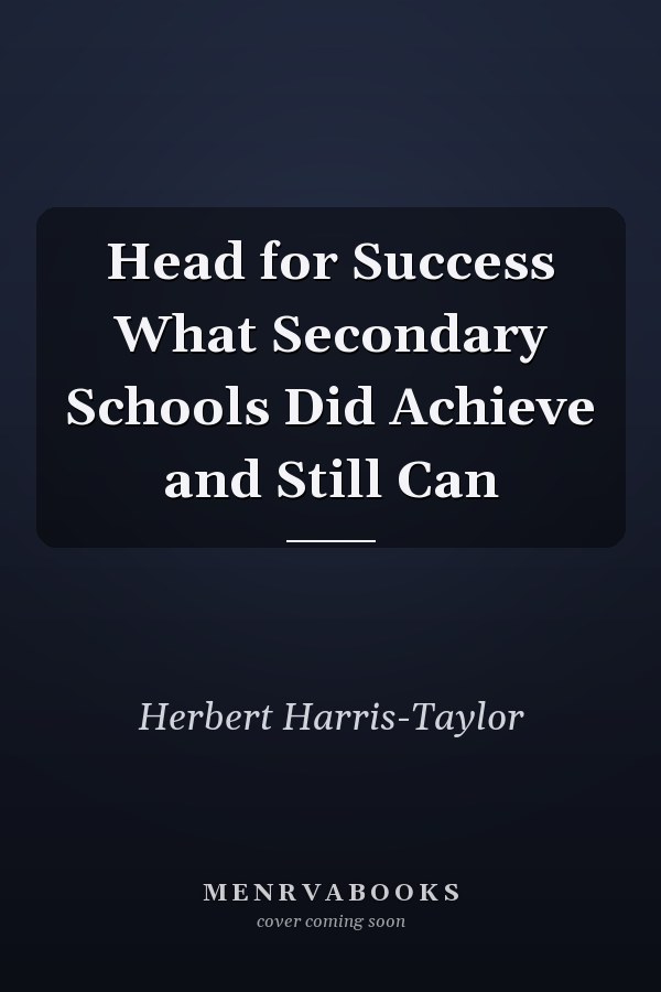 Head for Success What Secondary Schools Did Achieve and Still Can
