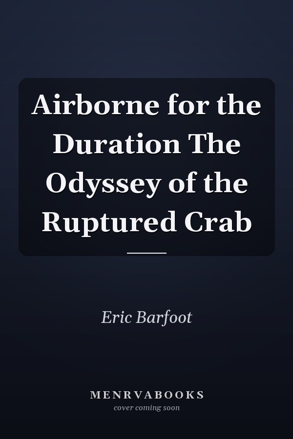 Airborne for the Duration The Odyssey of the Ruptured Crab