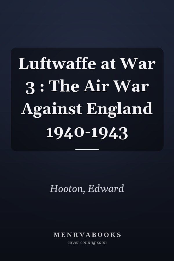 Luftwaffe at War 3 : The Air War Against England 1940-1943