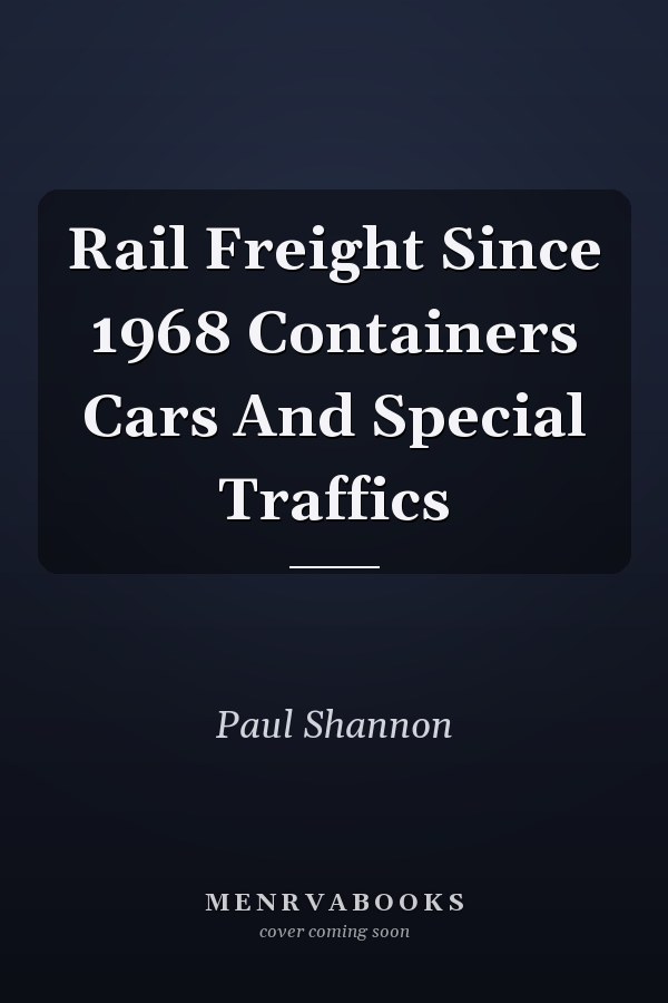 Rail Freight Since 1968 Containers Cars And Special Traffics