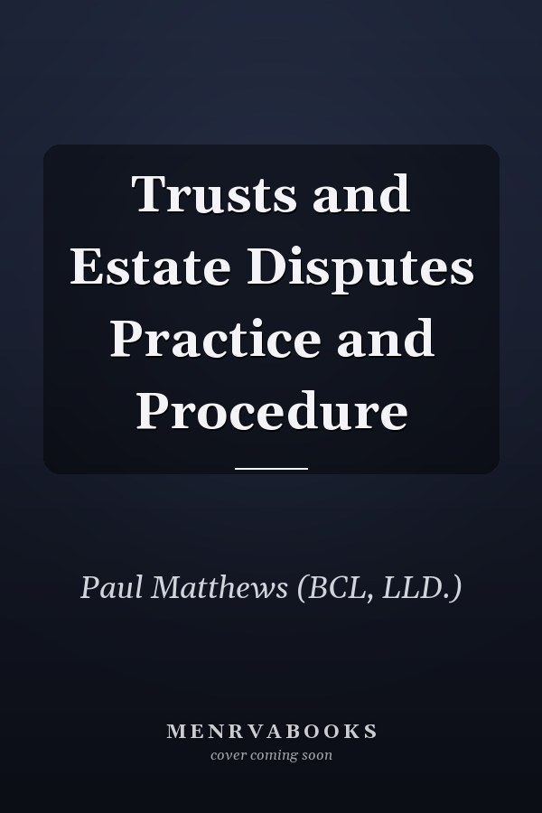 Trusts and Estate Disputes Practice and Procedure