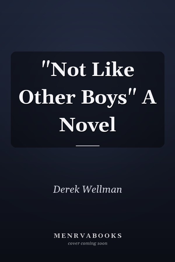 "Not Like Other Boys" A Novel