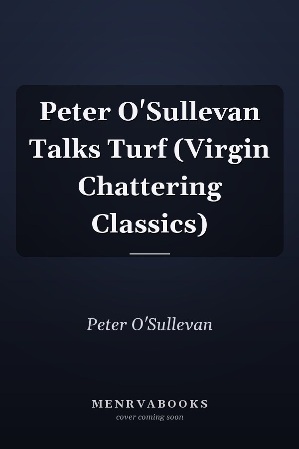 Peter O'Sullevan Talks Turf (Virgin Chattering Classics)