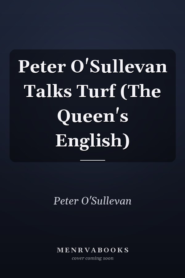 Peter O'Sullevan Talks Turf (The Queen's English)